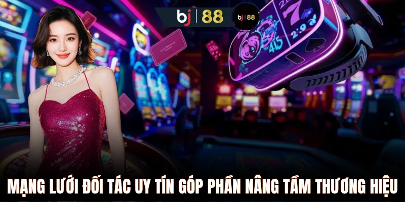 Mạng lưới đối tác uy tín góp phần nâng tầm thương hiệu 