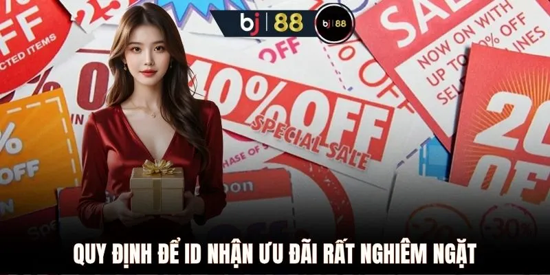 Quy định để ID nhận ưu đãi rất nghiêm ngặt