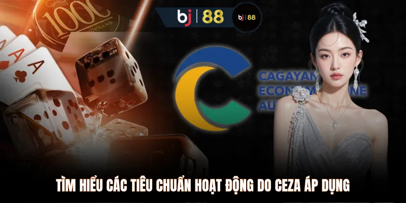 Tìm hiểu các tiêu chuẩn hoạt động do CEZA áp dụng